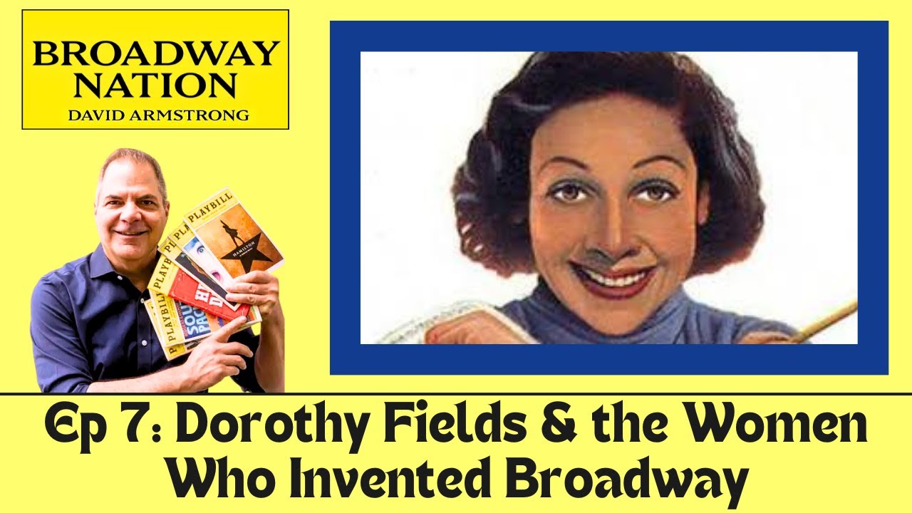 Ep 7: Dorothy Fields & the Women Who Invented Broadway