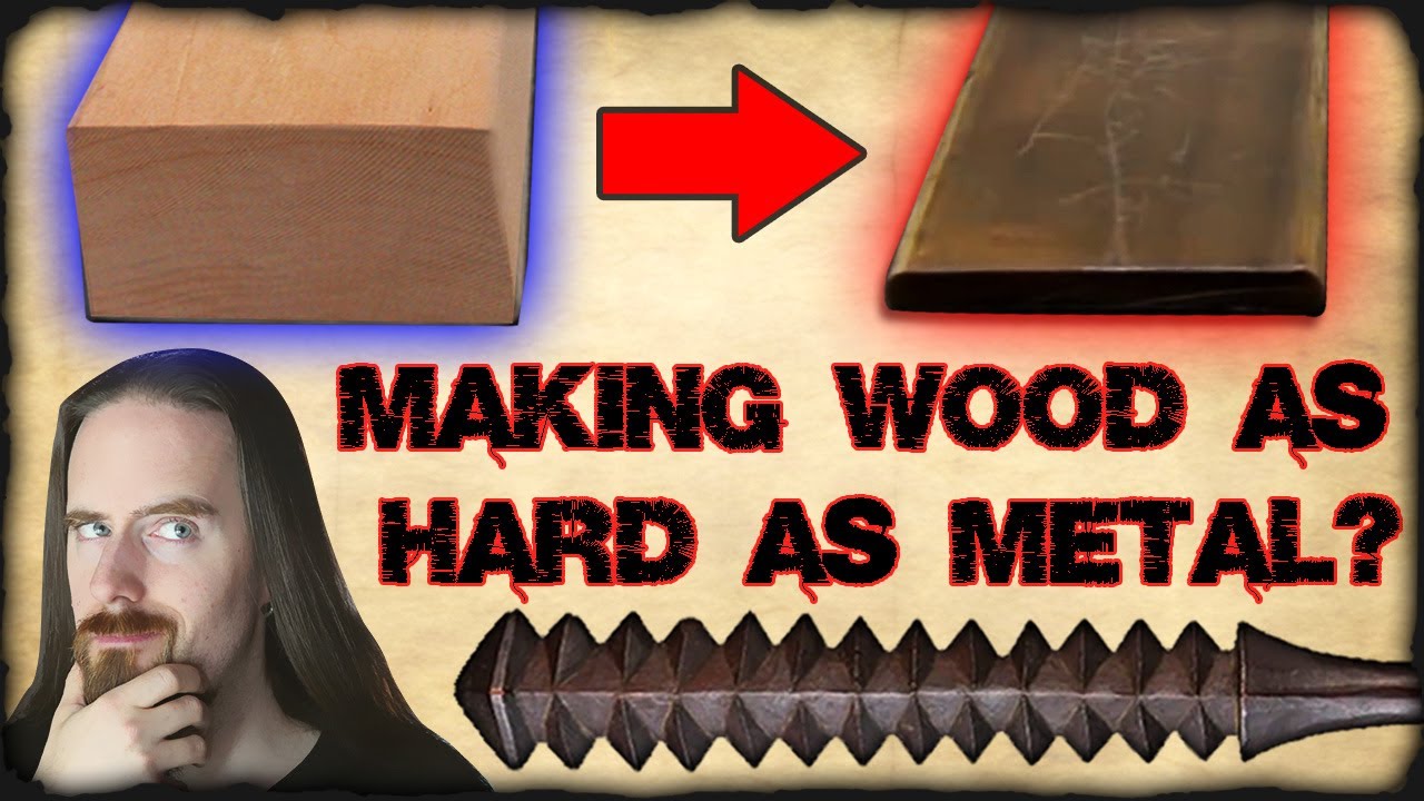Hardened Super Wood!  -  Can It Rival Steel?
