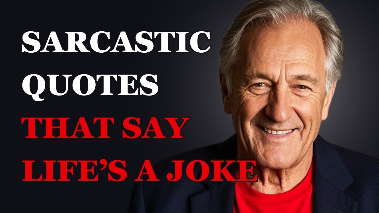 Life’s a Joke—And These Sarcastic Quotes Prove It! | Fabulous Quotes