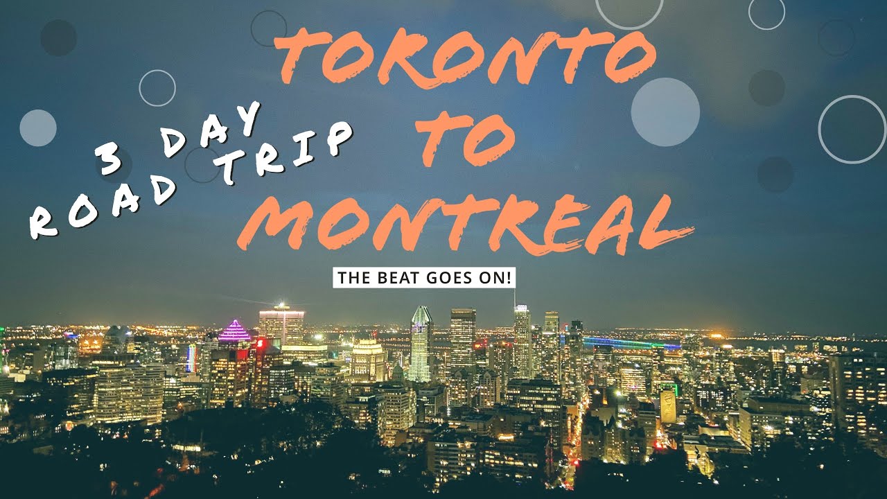TORONTO TO MONTREAL - 3 DAY ROAD TRIP