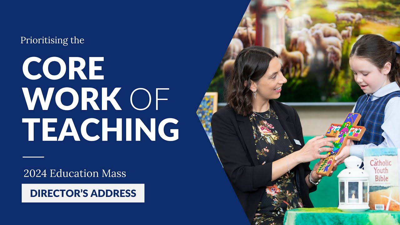 Prioritising the core work of teaching (2024 Education Mass Director's Address)