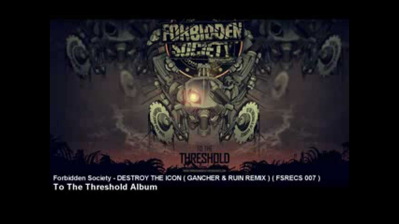 Forbidden Society - DESTROY THE ICON ( GANCHER & RUIN REMIX )   [ FSRECS 007 ]