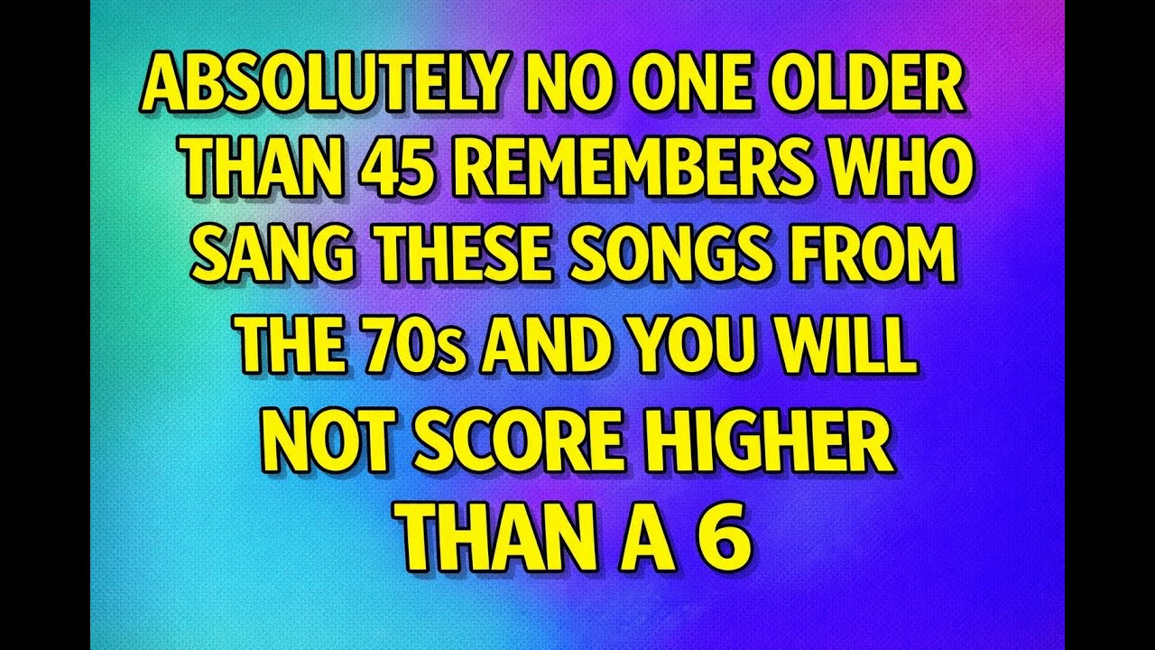 Who sang these songs from the 70's?