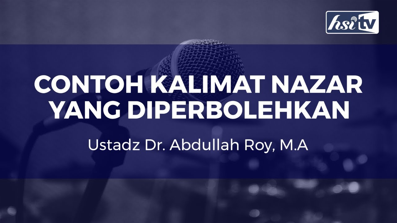 Contoh Kalimat NAZAR Yang Diperbolehkan Ustadz Dr. Abdullah Roy, M.A.
