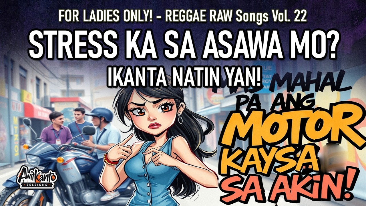 STRESS ka sa Asawa mo? Ikanta natin yan! | For Ladies only! Reggae RAW Songs Vol. 22