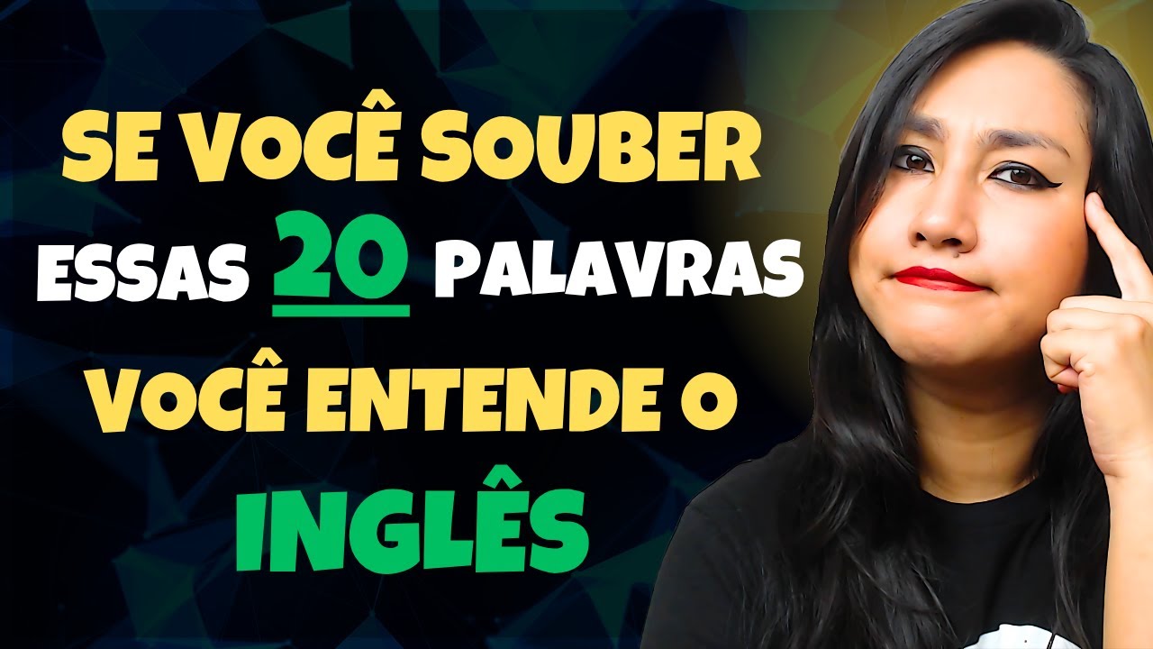 Se Você Conhece Essas 20 Palavras, Já Entende Inglês