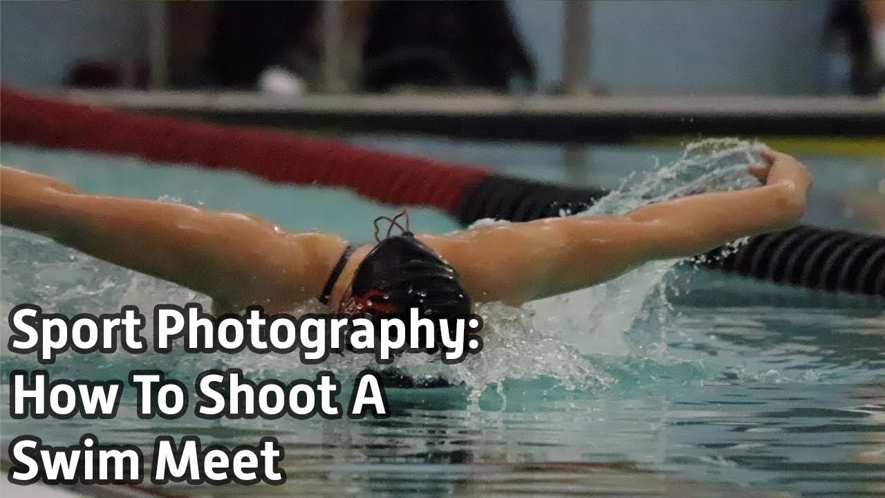 Sports Photography: How To Shoot A Swim Meet - s2e15