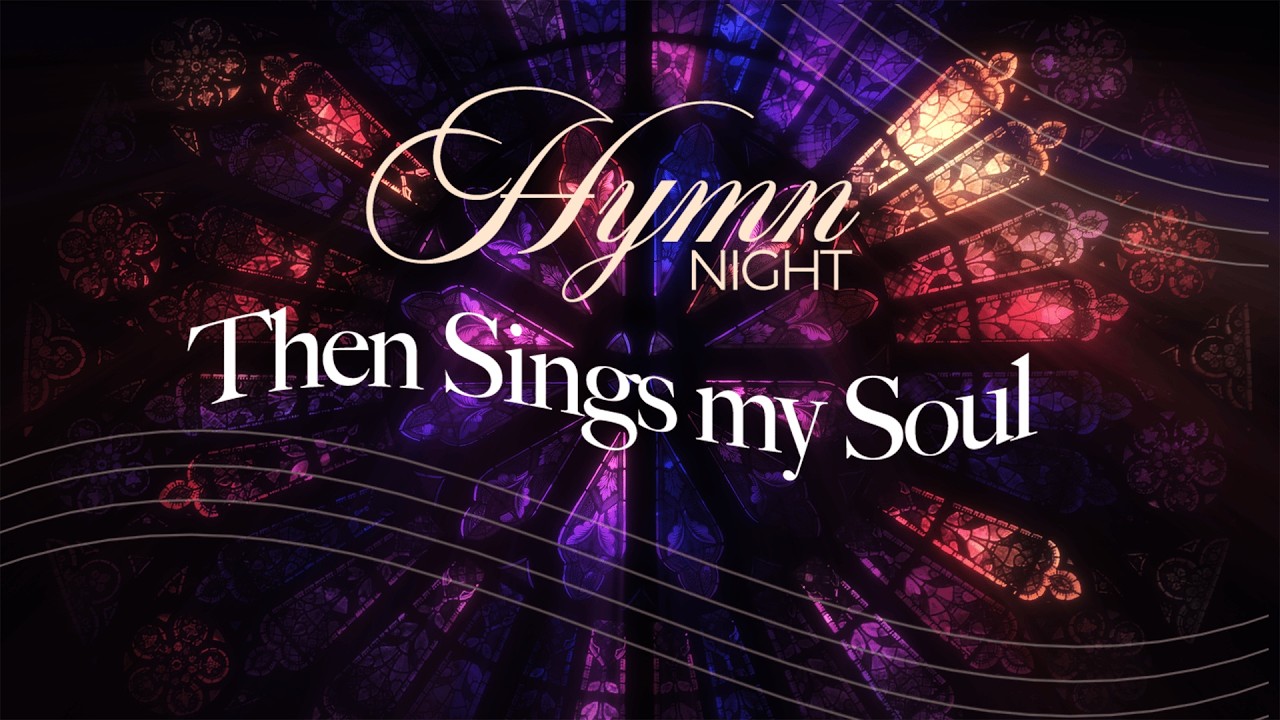 Join Us Live For Hym Night | Then Sings my Soul