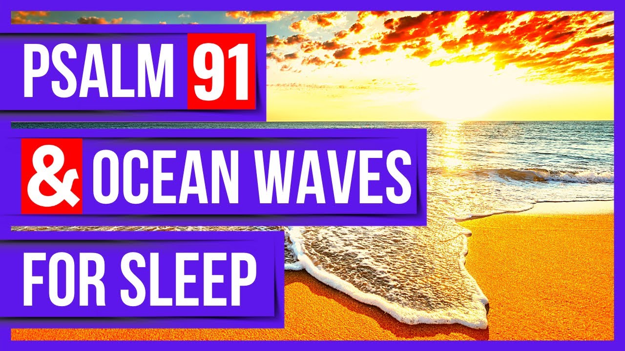 Psalms 91 and ocean waves for sleep - Peaceful Scriptures powerful psalms for sleep.
