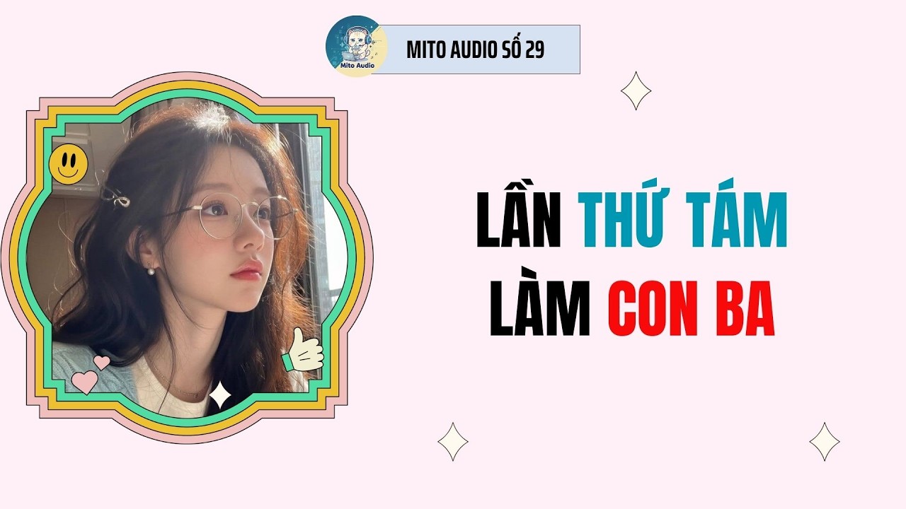 [ AUDIO FULL ] MITO AUDIO SỐ 29 | LẦN THỨ TAM LÀM CON BA