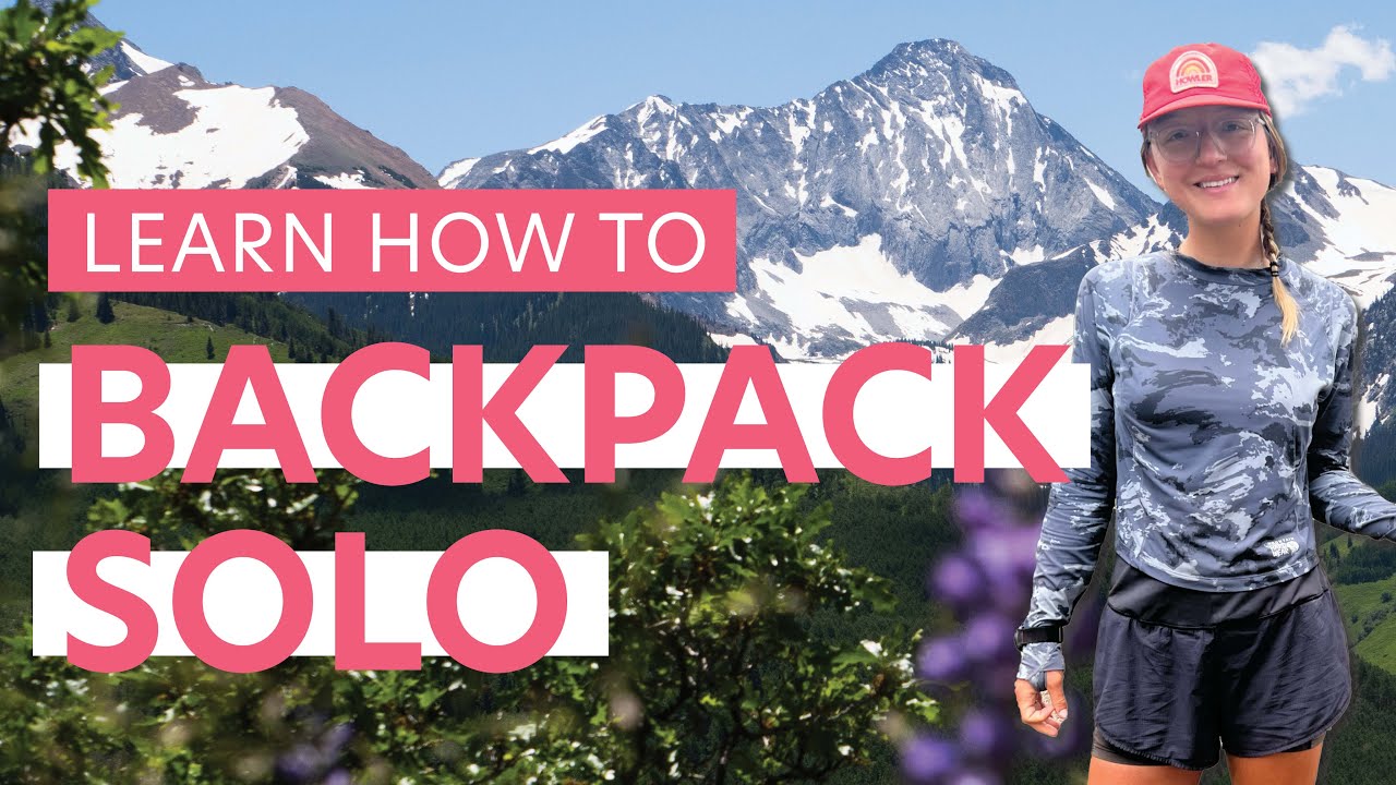 Tips For Solo Backpacking: Safety, Gear & Overcoming Fear