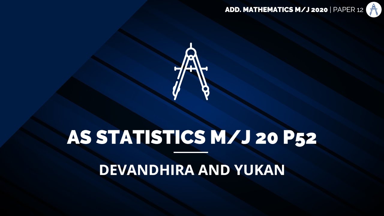 AS Statistics 1 P52 MJ20 | CAIE Maths Papers S1 E5