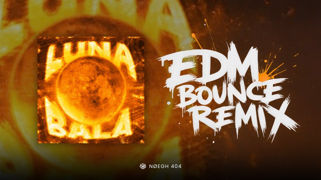 LUNA BALA (NOEGH 404 REMIX)