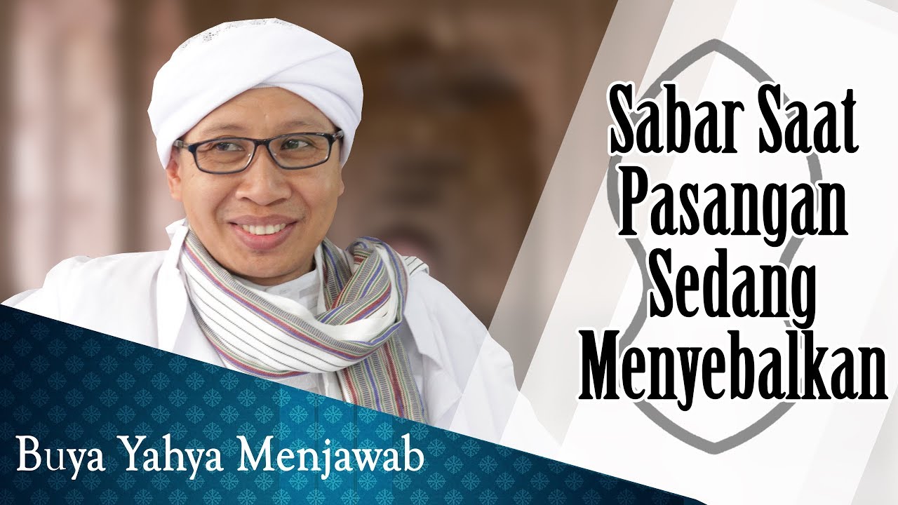 Sabar Saat Pasangan Sedang Menyebalkan - Buya Yahya Menjawab