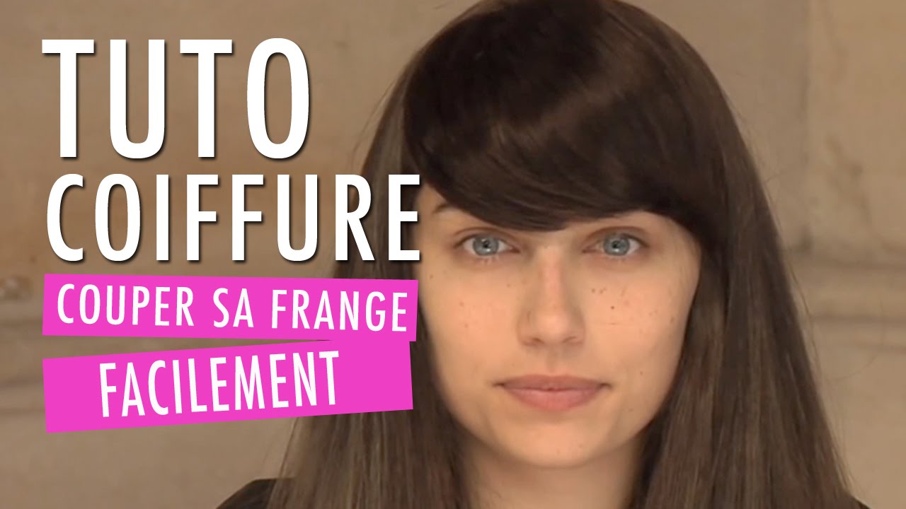 Comment couper sa Frange facilement (10 façons) - Tuto coiffure