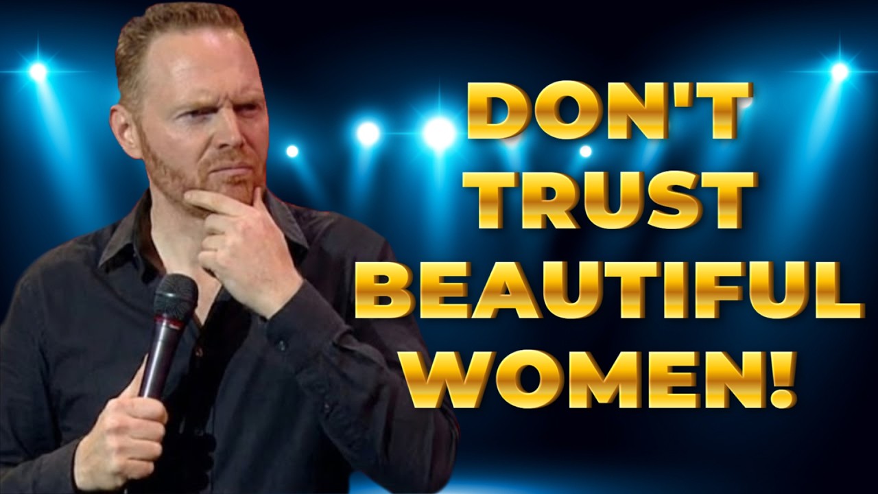 Why You Can NEVER Trust Beautiful Women - BILL BURR Stand Up Comedy