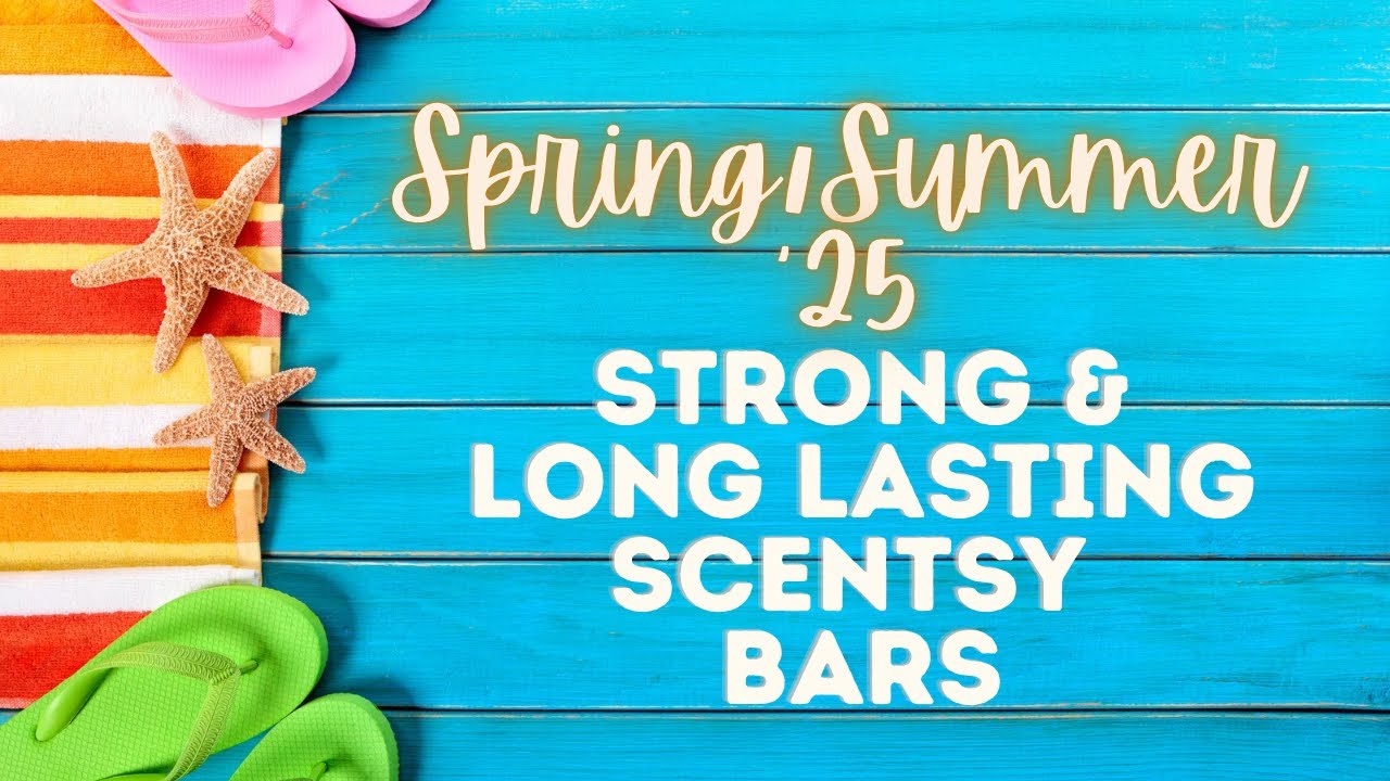 Strongest & Longest Lasting💪: Best Bang for Your Buck Scentsy Bars of Spring/Summer 2025!