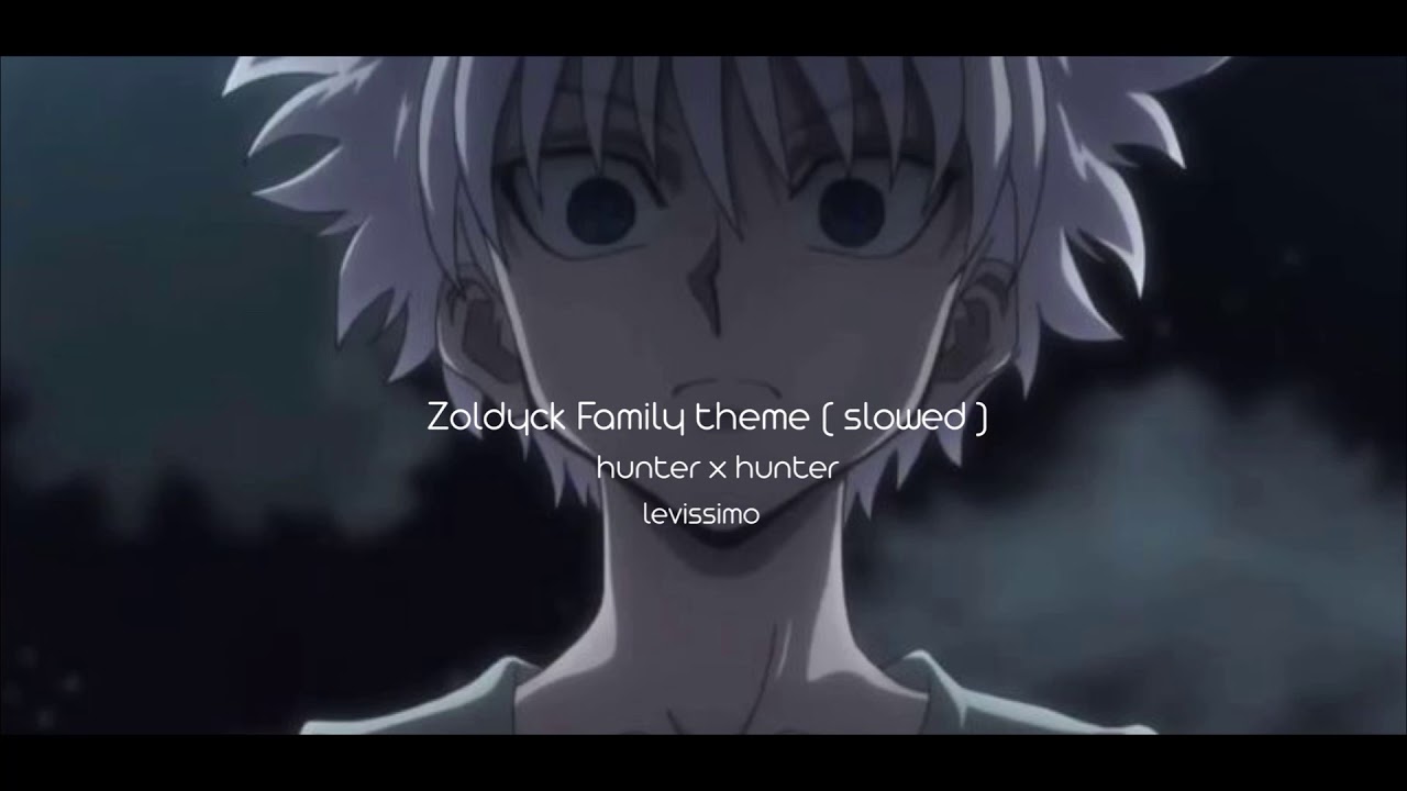 Hunter x Hunter - Zoldyck Family theme ( slowed )