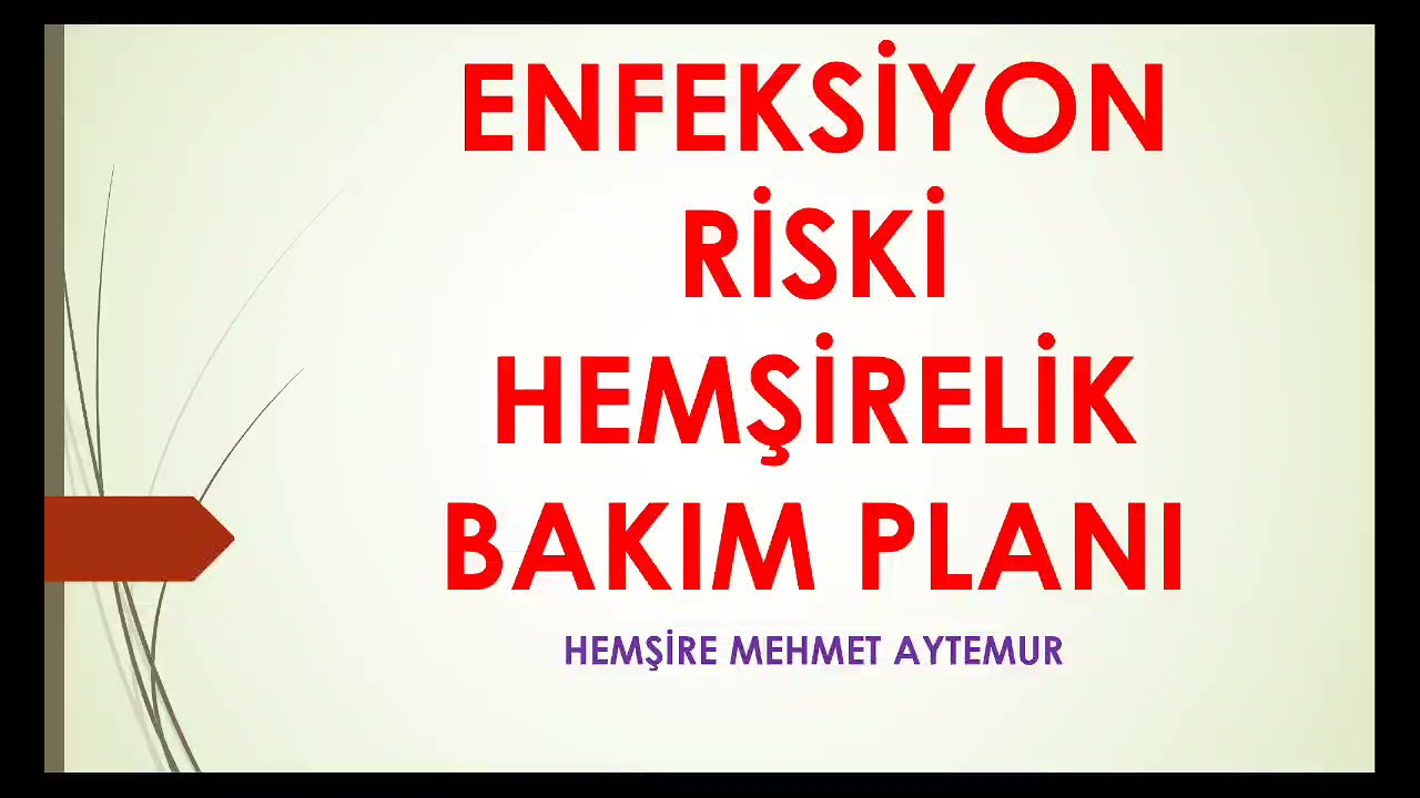 ENFEKSİYON RİSKİ HEMŞİRELİK BAKIM PLANI  / ÖRNEK HEMŞİRELİK BAKIM PLANI 1