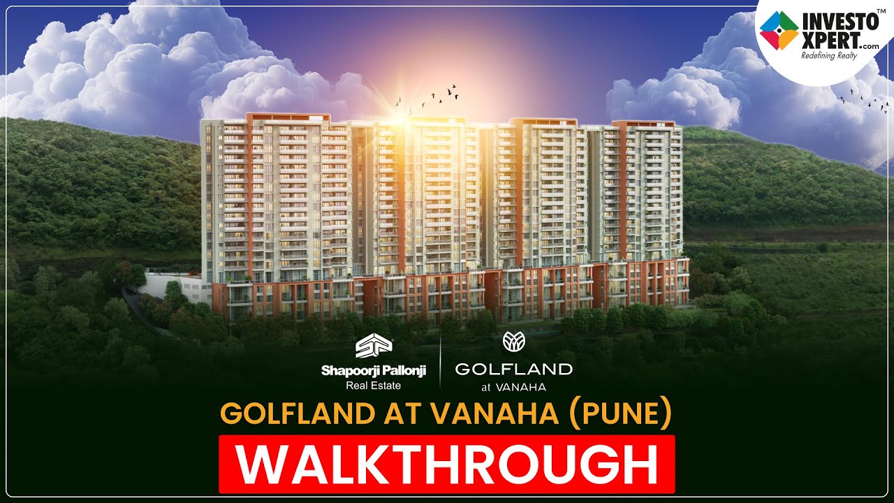 Golfland Vanaha by Shapoorji Pallonji - Bavdhan, Pune&rsquo;s Luxurious Residential Marvel!