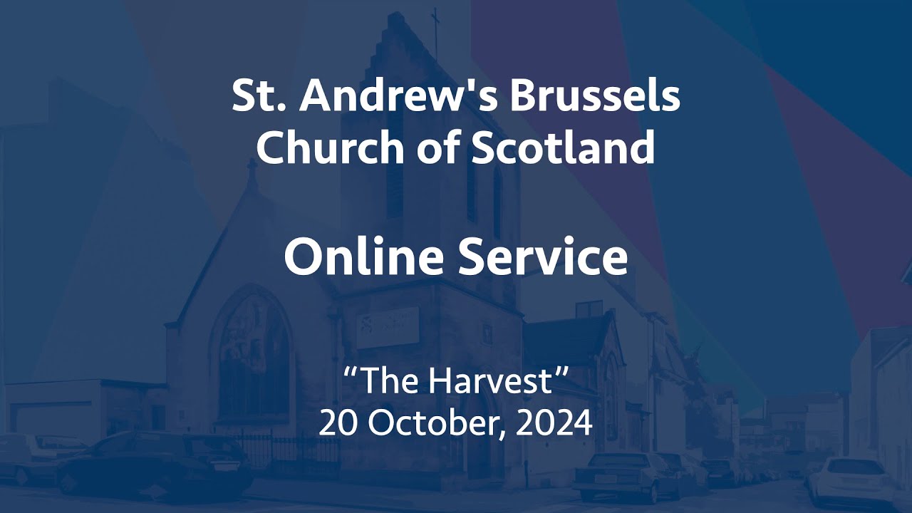 St Andrew's Church of Scotland, Brussels, online service, Sunday 20 October 2024