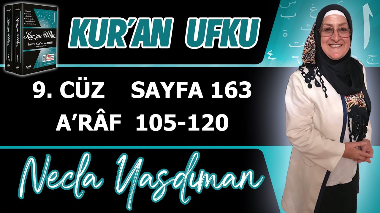 163. KUR'AN SAYFASI Kelime Meali,İ'râbı,Kısa Tefsiri (A'RÂF 105 - 120) Necla Yasdıman Kur'an Ufku