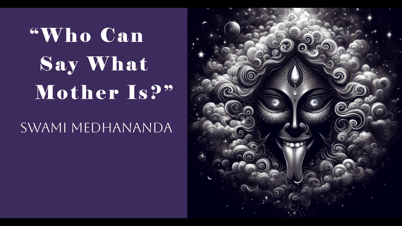 “Who Can Say What Mother Kali Is?” · Swami Medhananda