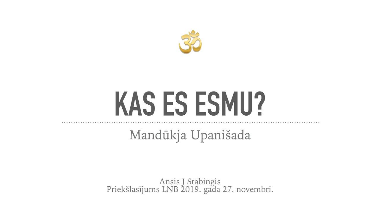 Mandukya Upanishad: Cilvēces mūžsenais jautājums – kas es esmu?