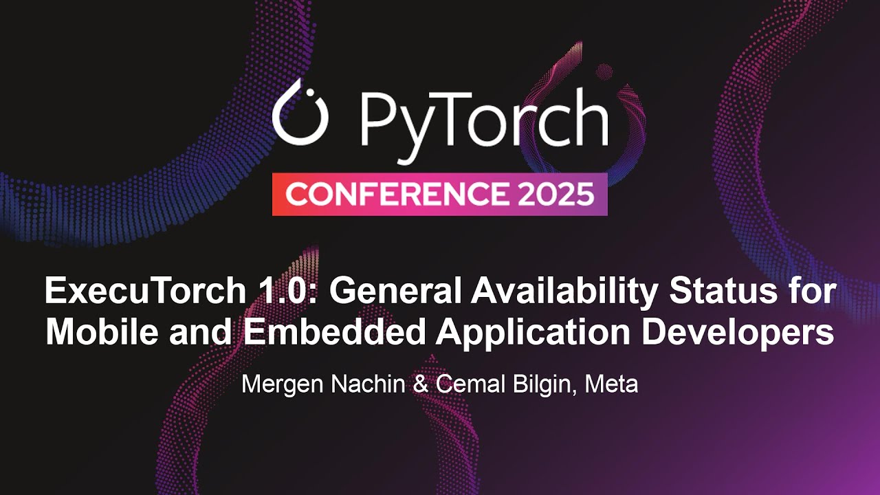 ExecuTorch 1.0: статус общей доступности для мобильных и встраиваемых систем... — Мерген Начин и ...