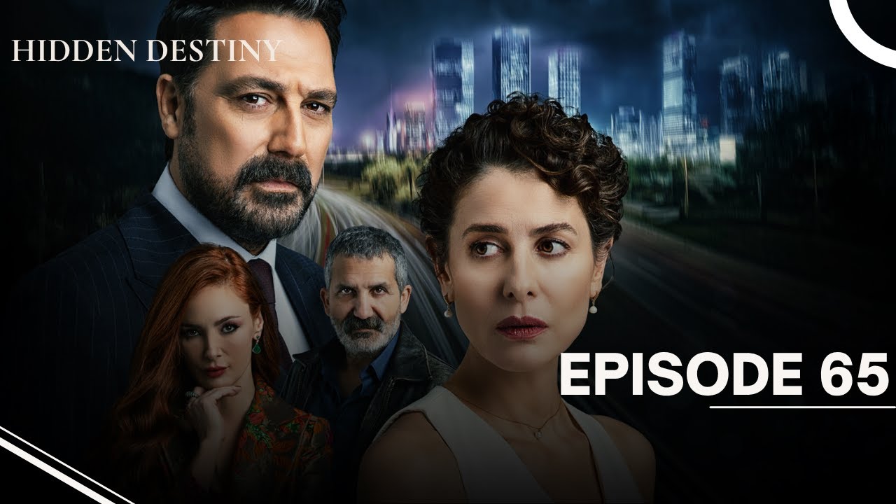 Hidden Destiny - Episode 65 - English Subtitles - New Turkish Drama Series 2025