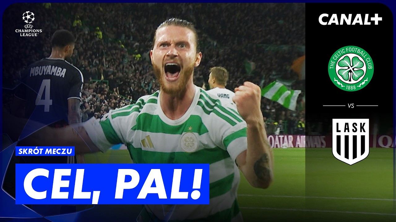 POPISOWY WYSTĘP CELTIKU! FENOMENALNE TRAFIENIA NA CELTIC PARK! CELTIC - LASK, SKR&Oacute;T MECZU