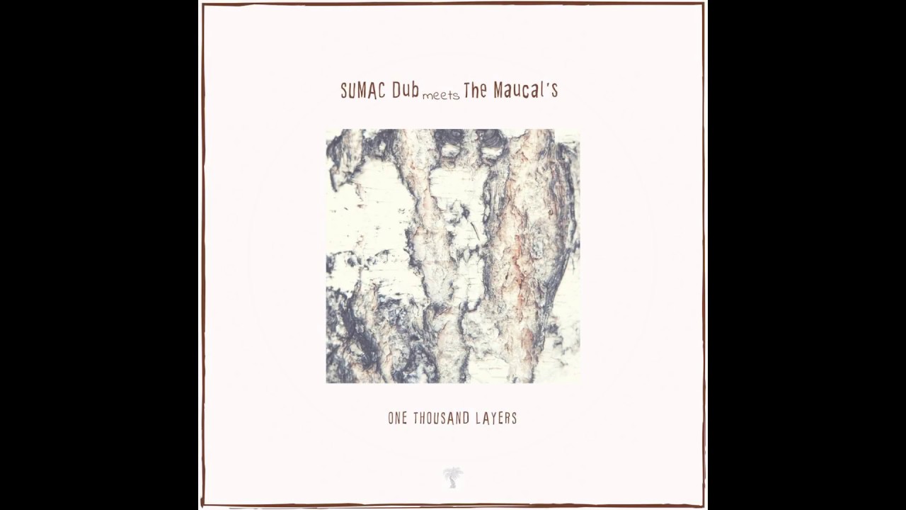 Sumac Dub meets The MauCals - One Thousand Layers [FULL ALBUM]