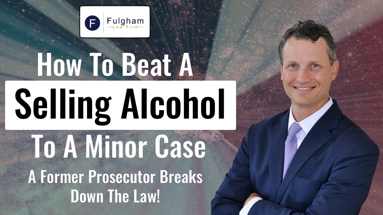 How To Beat A Selling Alcohol To A Minor Case: A Former Prosecutor Breaks It Down! (2021)