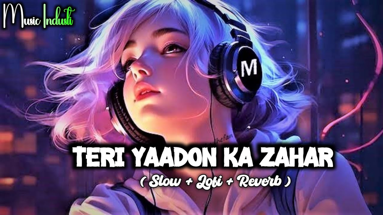 Teri Yaadon Ka Zahar Lofi | HEART 💔 Touching🥺 LOFI MASHUP | SLOW + REVERB LOFI MIX | #sad #trending 