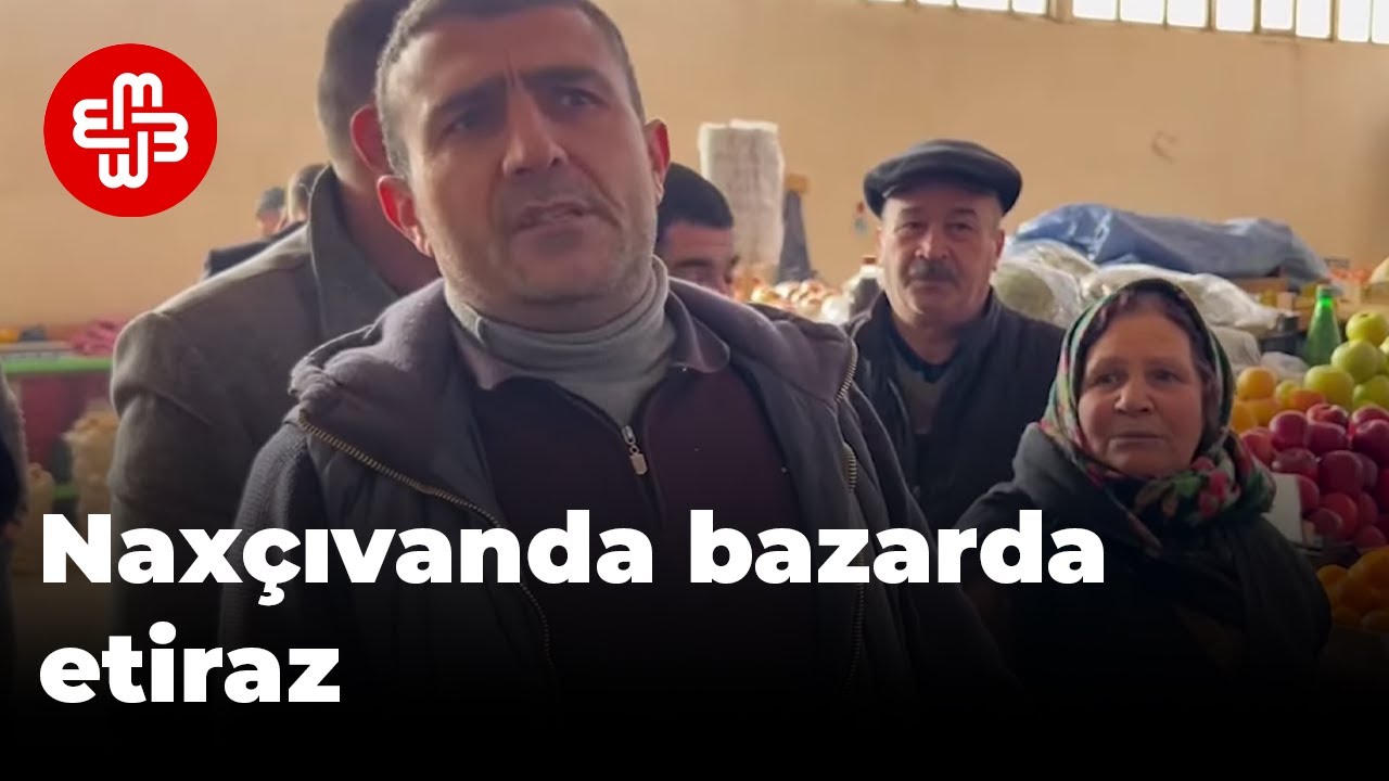 Naxçıvan bazarında etiraz aksiyası keçirilib