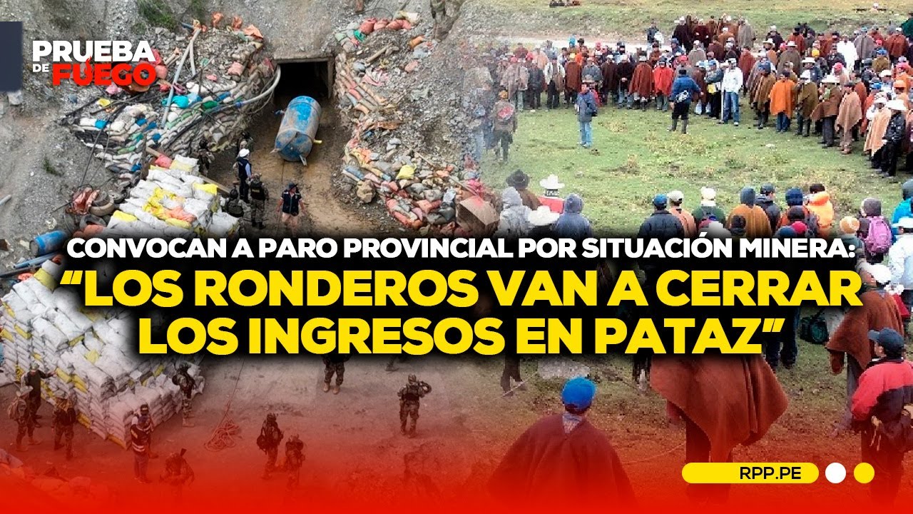 Convocan a paro en Pataz por situación minera: Ronderos cerrarán ingresos, dice el alcalde #PDFRPP