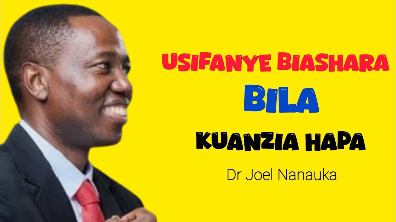 Wengi Wanashindwa Kwenye Biashara Kwa Sababu HII Na wewe usiwe mmoja wao - Dr Joel Nanauka 