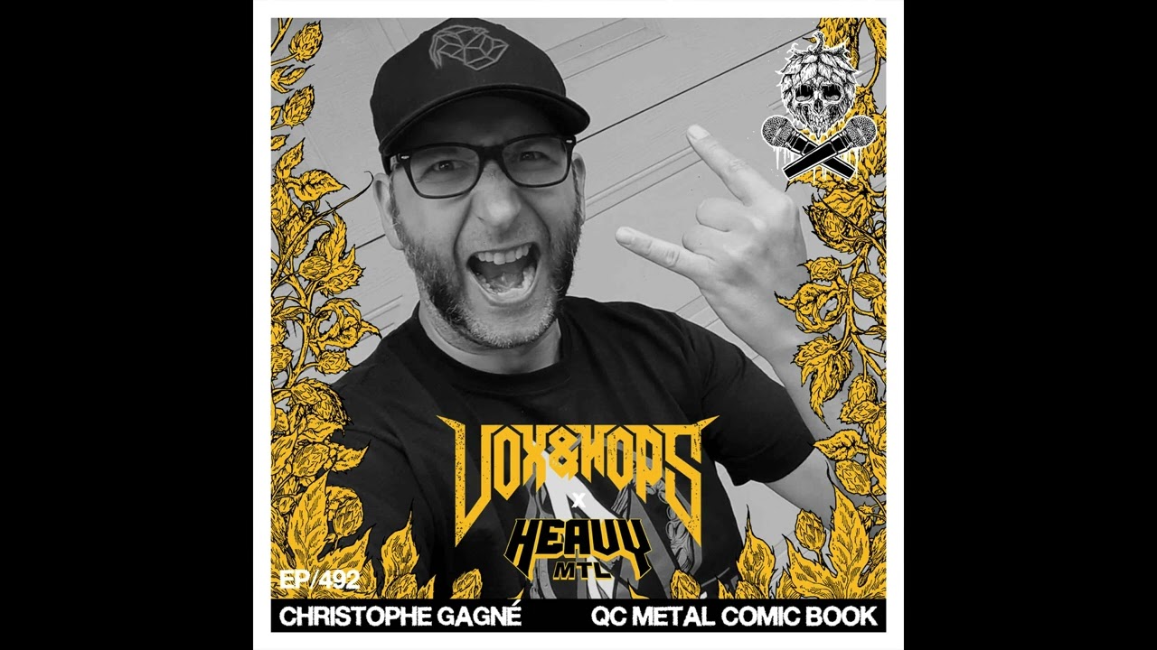 VOX&HOPS x HEAVY MTL EP492- Québec Metal with Christophe Gagné of the QC Metal Comic Book