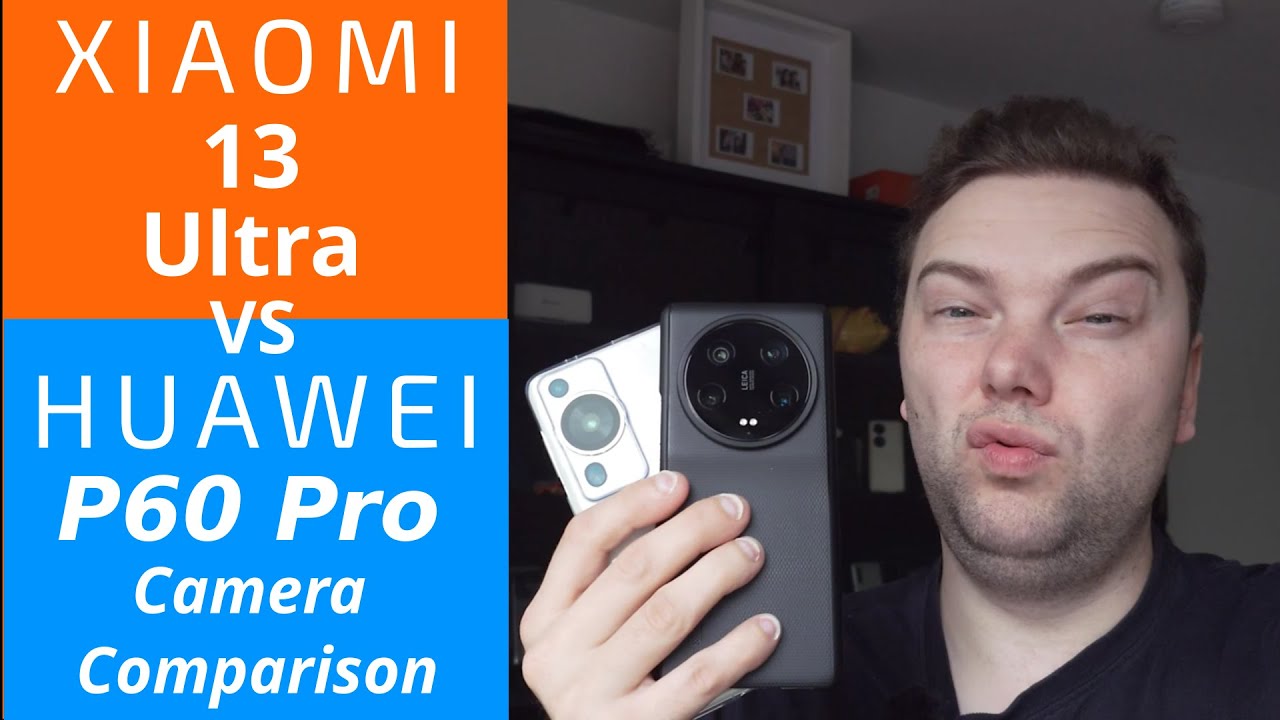 Xiaomi 13 Ultra vs Huawei P60 Pro - Leica vs Xmage Camera Comparison