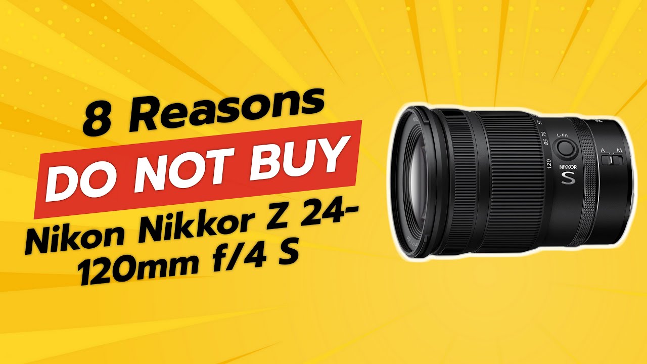 🔍 NIKON NIKKOR Z 24-120MM F/4 S | 8 SHOCKING REASONS NOT TO BUY! 😱