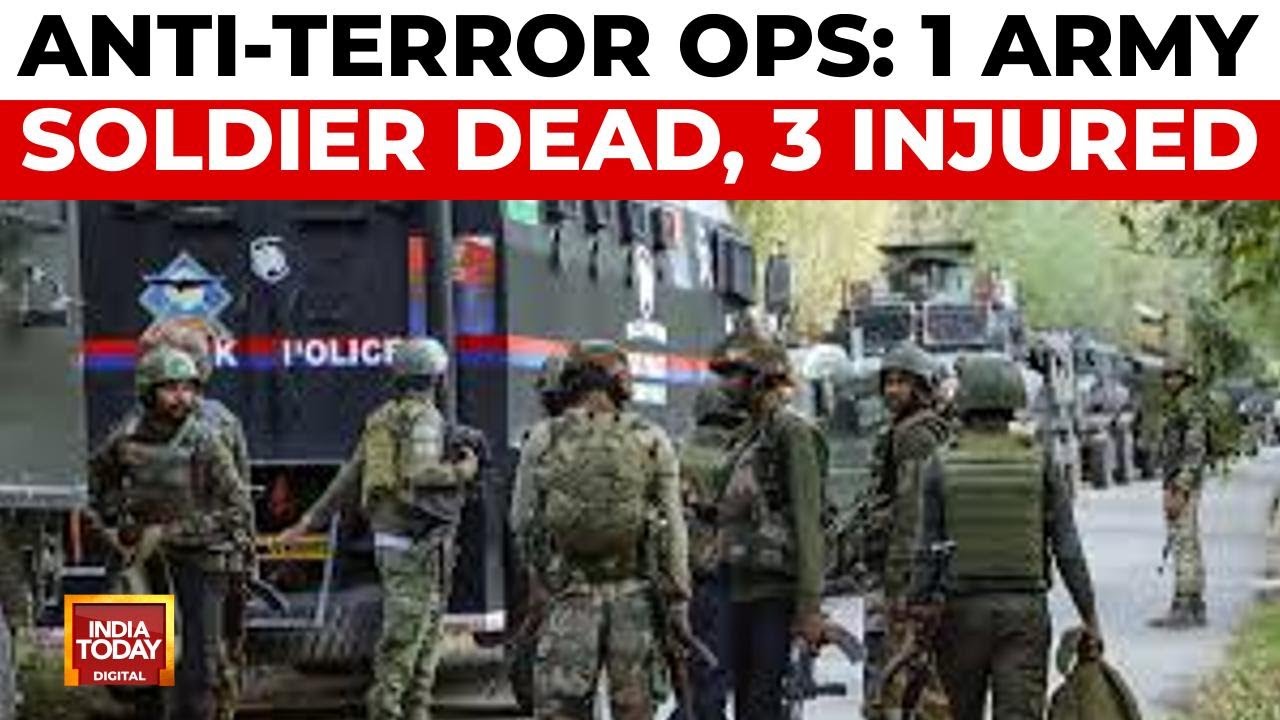 Kishtwar Anti-Terror Operations: One Army Soldier Dead, Three Injured | India Today