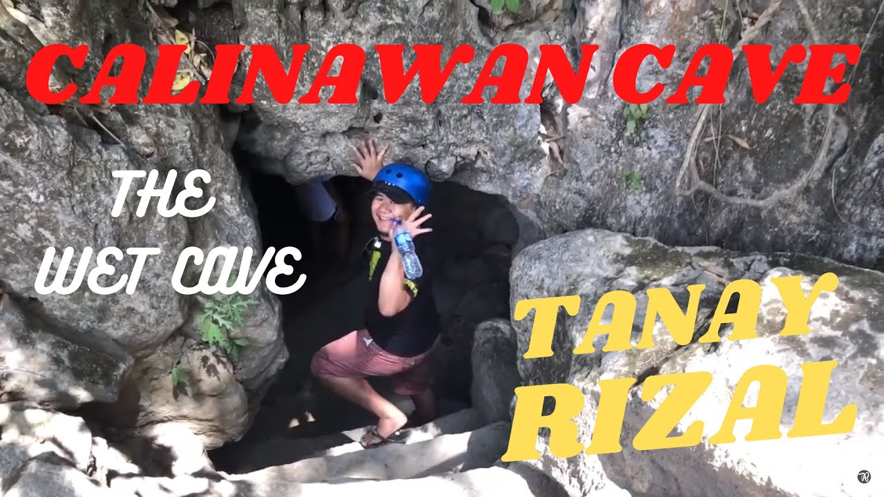 TANAY RIZAL, CALINAWAN CAVE