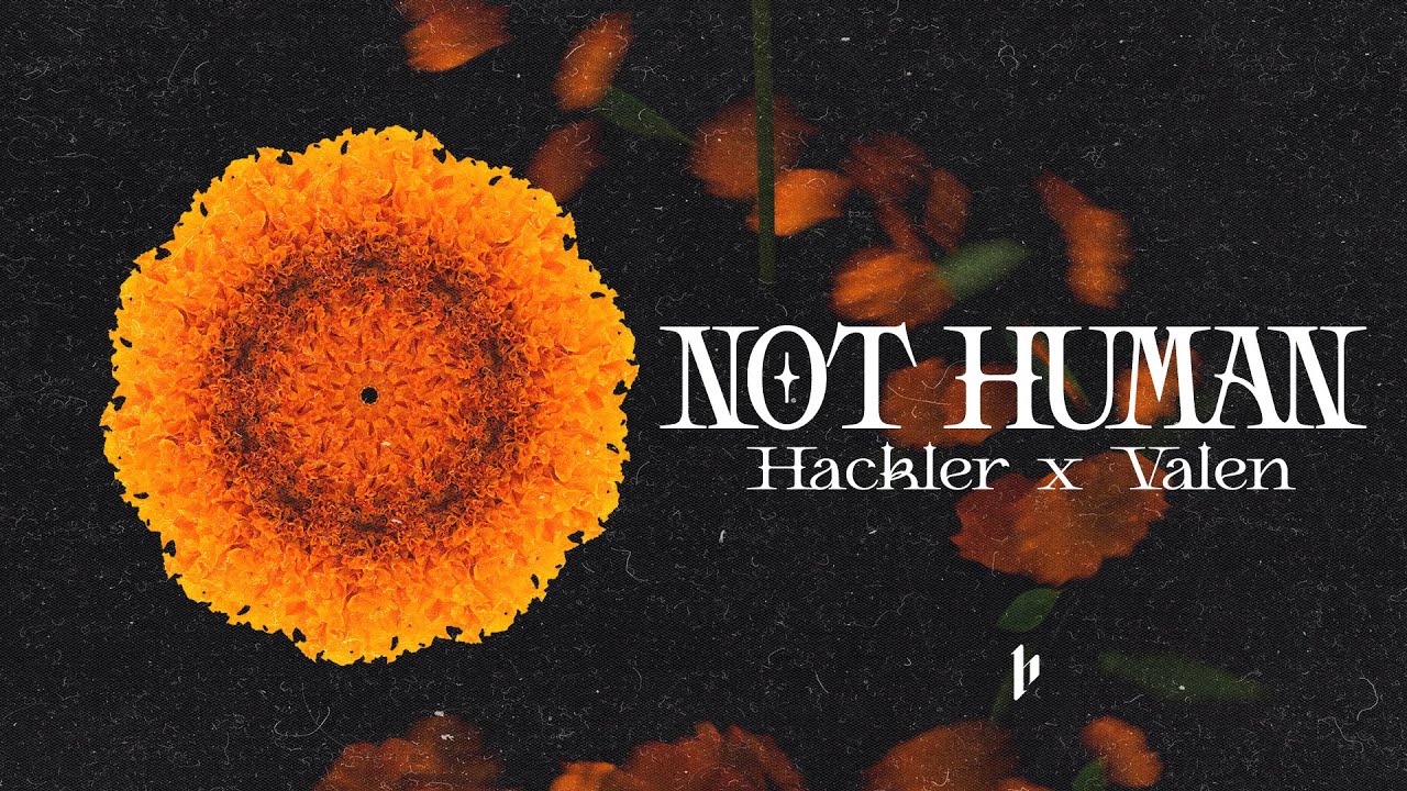 Hackler X Valen - NOT HUMAN (Official Visual Art Video) #MARIGOLD