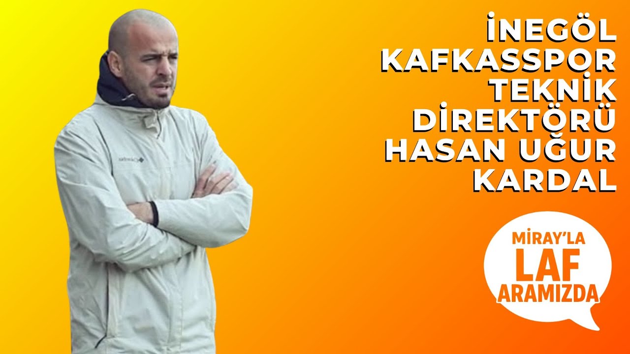 İnegöl Kafkasspor Teknik Direktörü Hasan Uğur Kardal Canlı Yayın Konuğumuz l Miray'la Laf Aramızda