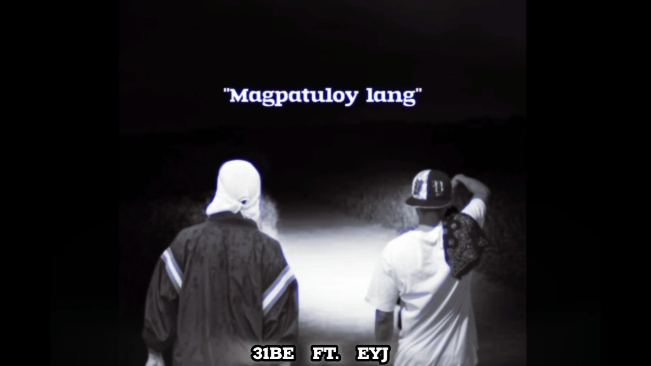 31BE - ML ( Magpatuloy Lang) ft. EYJ