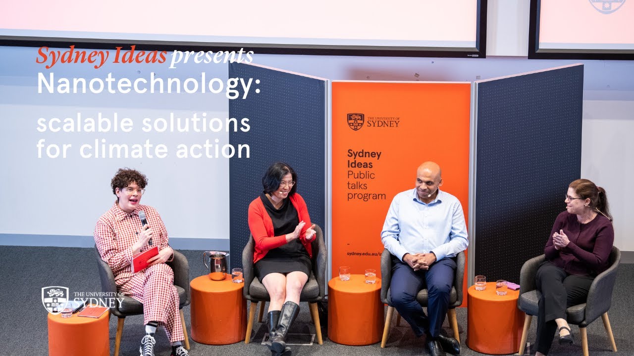 Sydney Ideas &ndash; Nanotechnology: scalable solutions for climate action