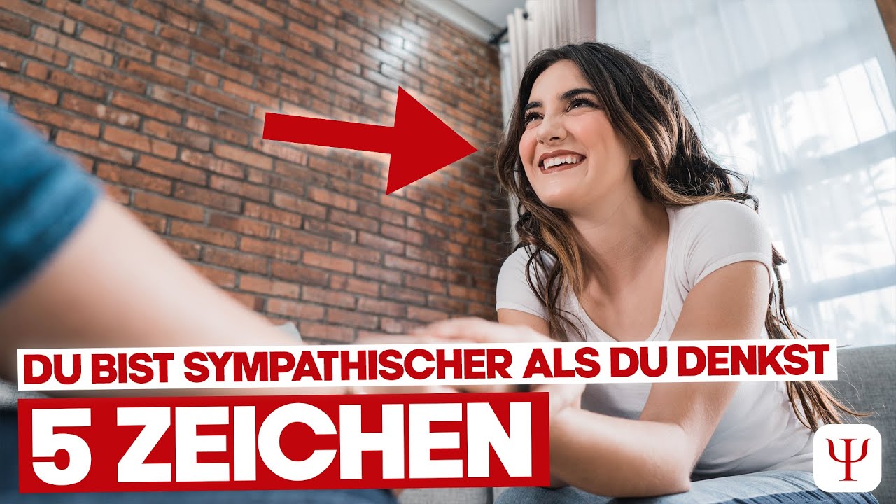 5 Anzeichen dafür, dass DU sympathischer bist, als DU denkst!