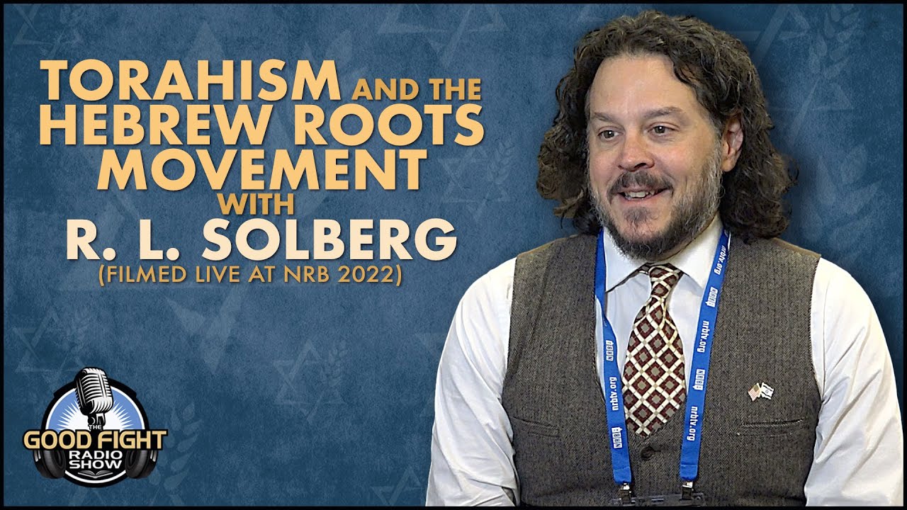 Torahism and the Hebrew Roots Movement with R. L. Solberg