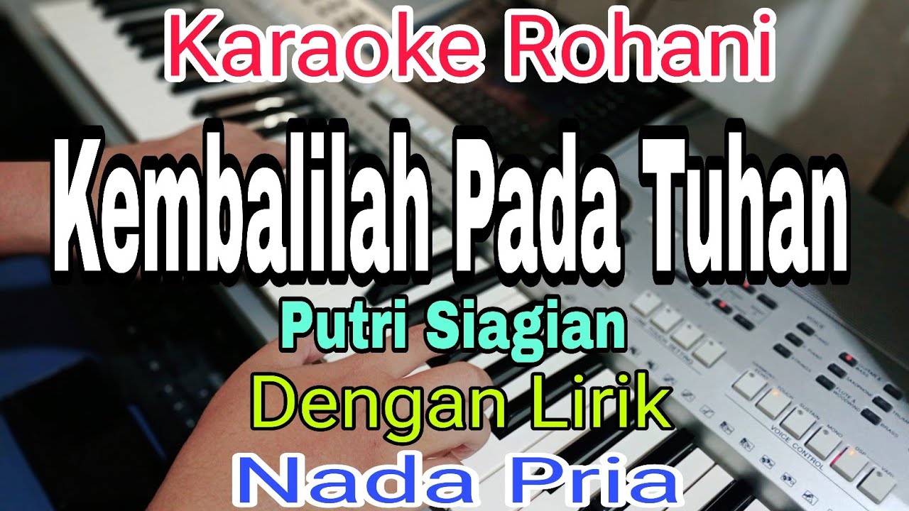 KARAOKE KEMBALILAH KEPADA TUHAN PUTRI SIAGIAN || NADA PRIA || KARAOKE ROHANI