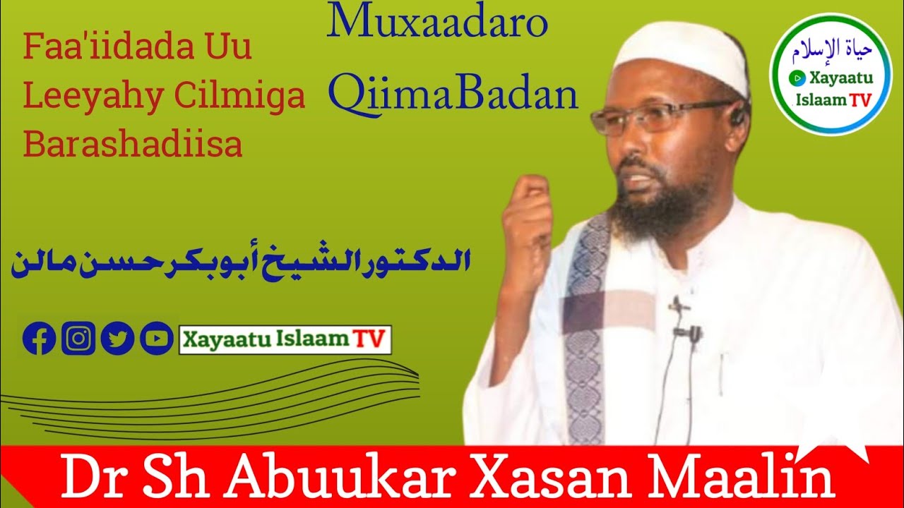 Muxaadaro Qiimo Badan Oo Kusaabsan Cilmiga barashadiisa Dr Sh Abuukar Xasan Maalin daawo